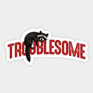 Troublesome Sticker